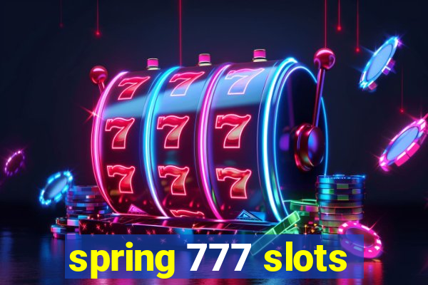 spring 777 slots