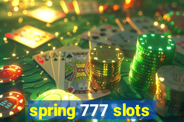 spring 777 slots