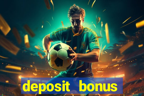 deposit bonus online casino