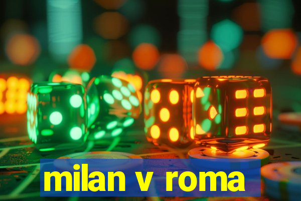 milan v roma