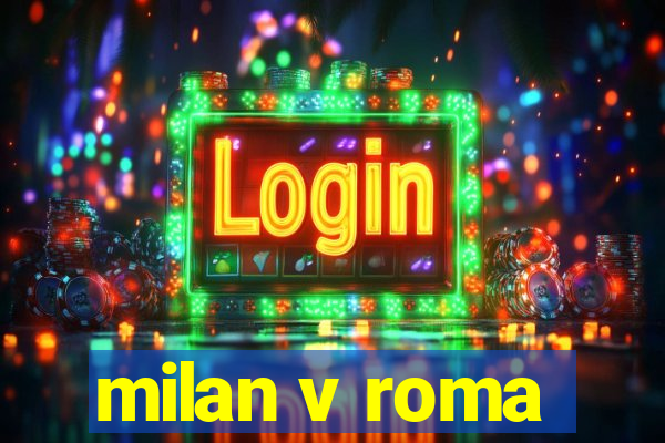 milan v roma