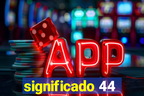 significado 44