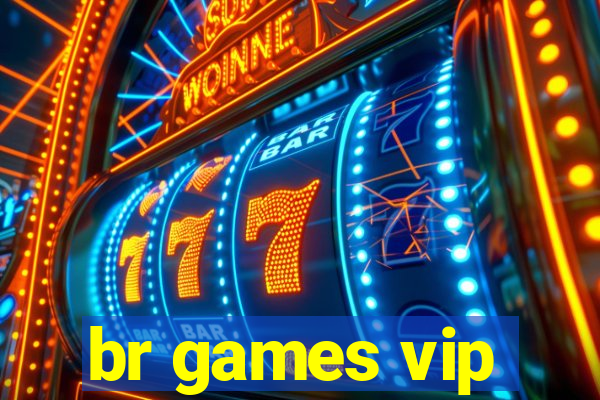 br games vip