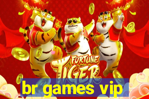 br games vip