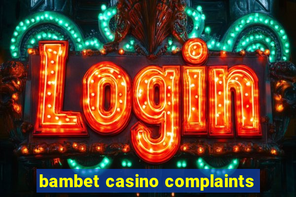 bambet casino complaints