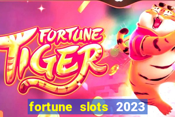 fortune slots 2023 paga mesmo