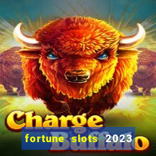 fortune slots 2023 paga mesmo