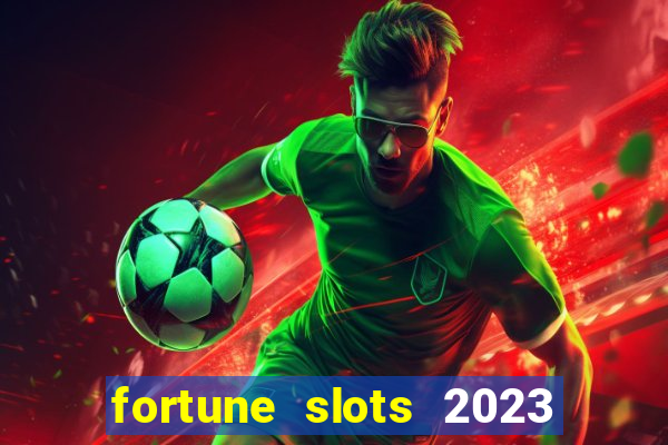 fortune slots 2023 paga mesmo