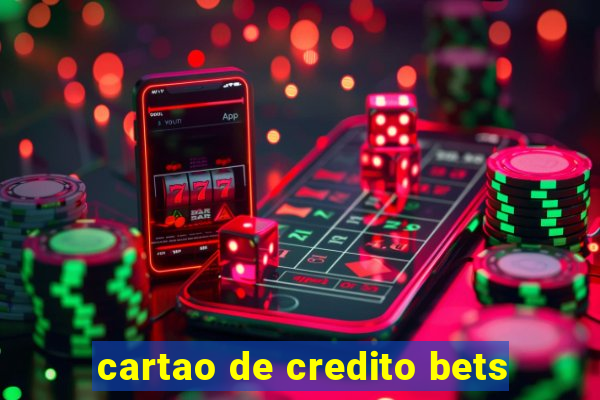 cartao de credito bets