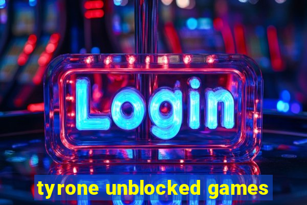 tyrone unblocked games