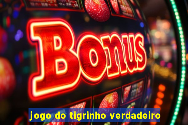 jogo do tigrinho verdadeiro