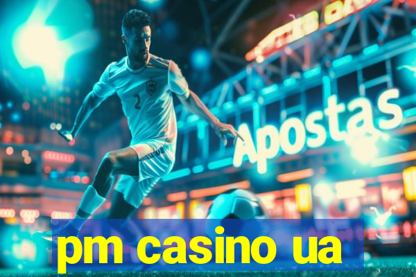 pm casino ua