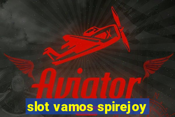 slot vamos spirejoy