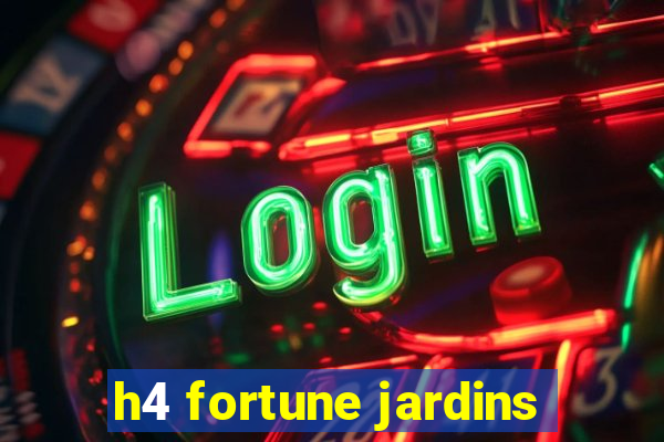 h4 fortune jardins