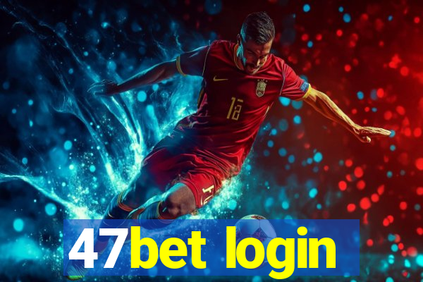 47bet login