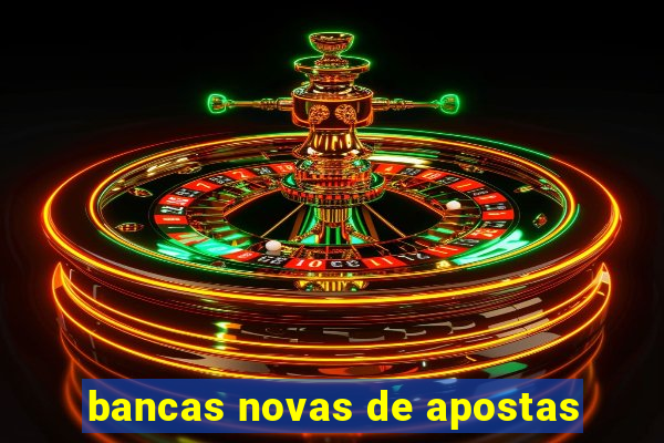 bancas novas de apostas