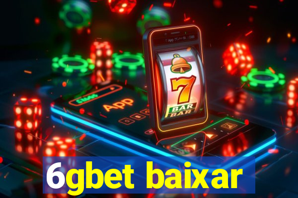 6gbet baixar