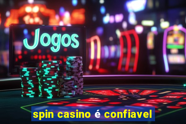 spin casino é confiavel