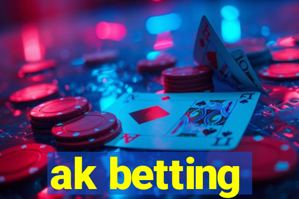 ak betting