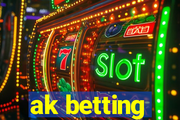 ak betting