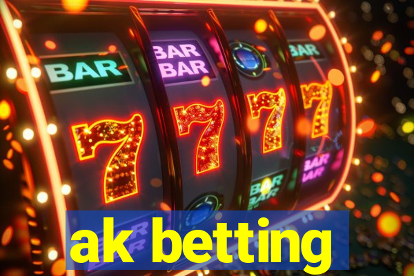 ak betting