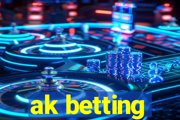 ak betting