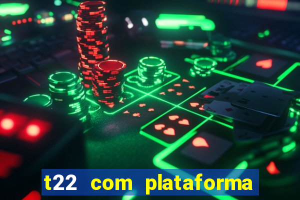 t22 com plataforma de jogos