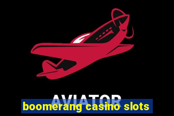 boomerang casino slots