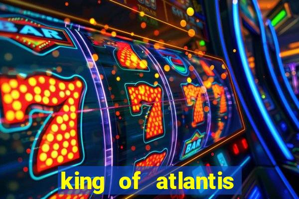 king of atlantis slots free