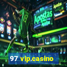 97 vip.casino