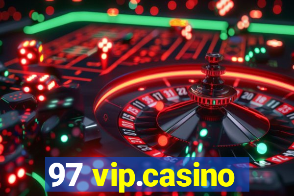 97 vip.casino