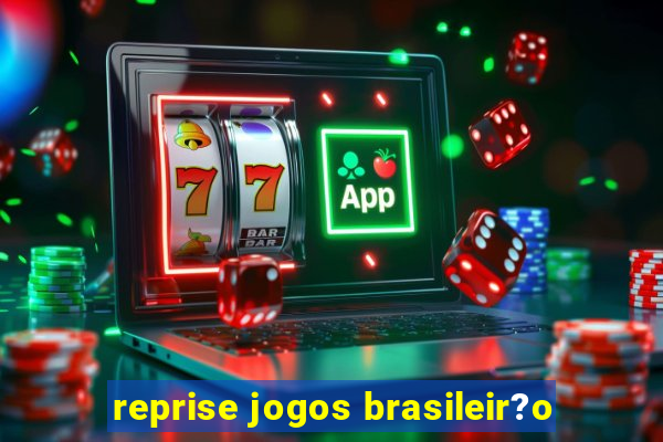 reprise jogos brasileir?o