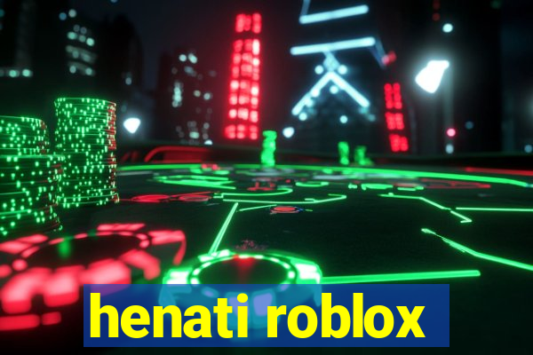 henati roblox