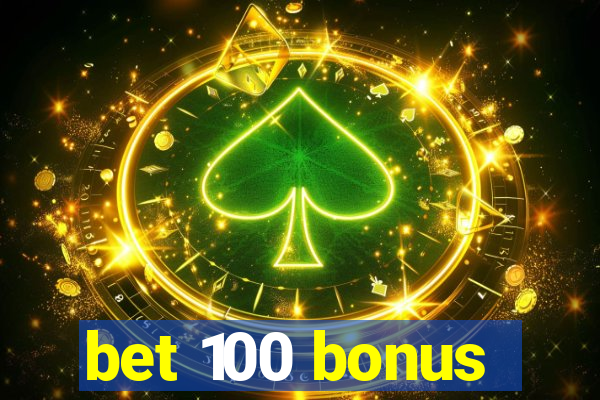 bet 100 bonus