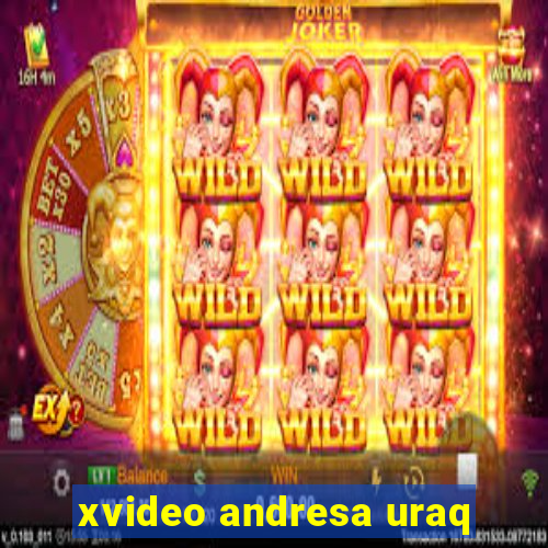 xvideo andresa uraq