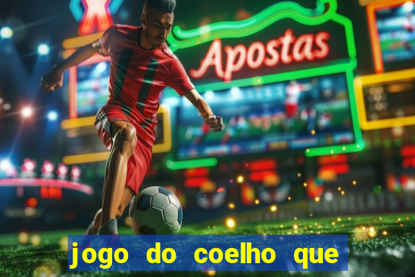 jogo do coelho que ganha dinheiro