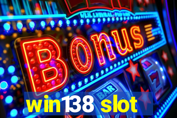 win138 slot