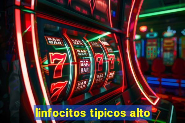 linfocitos tipicos alto