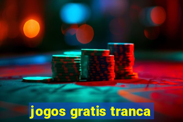 jogos gratis tranca