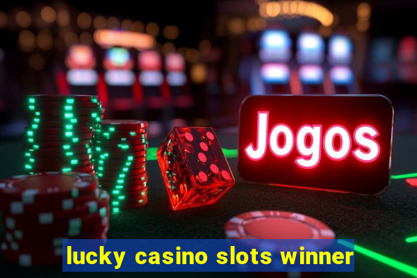 lucky casino slots winner