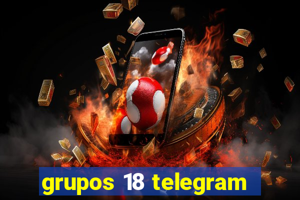 grupos 18 telegram