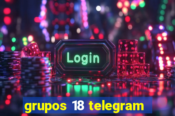 grupos 18 telegram