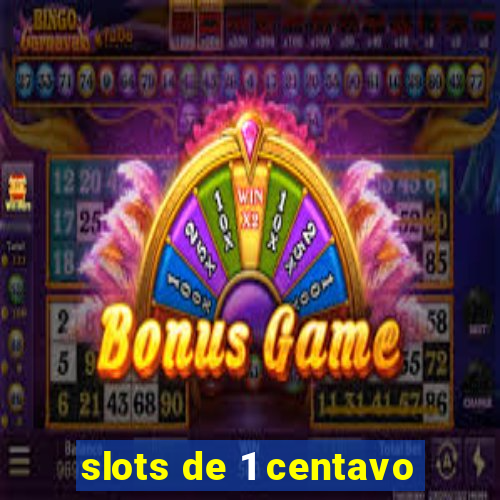 slots de 1 centavo