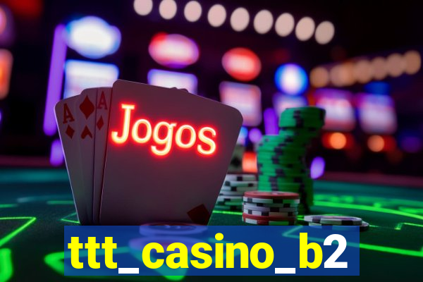 ttt_casino_b2