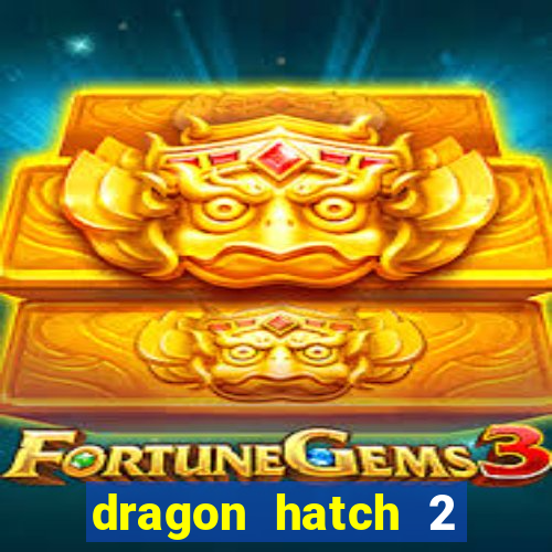 dragon hatch 2 slot demo