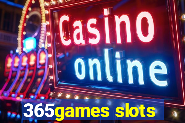 365games slots