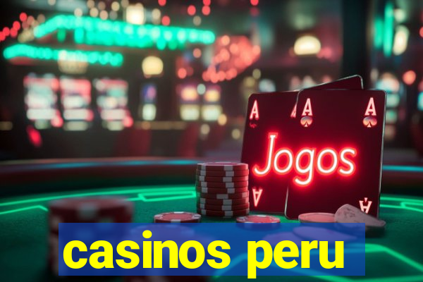 casinos peru