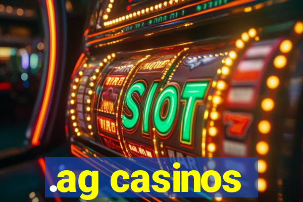 .ag casinos