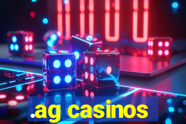 .ag casinos