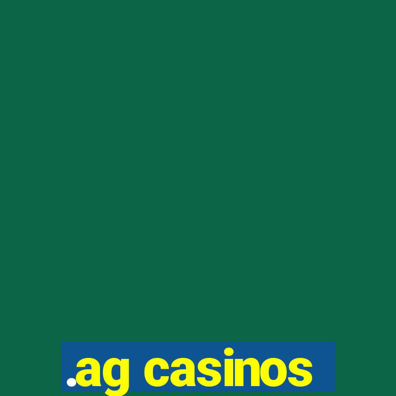 .ag casinos